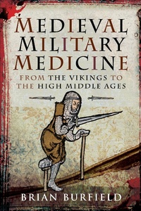 Abbildung von: Medieval Military Medicine - Pen & Sword Military