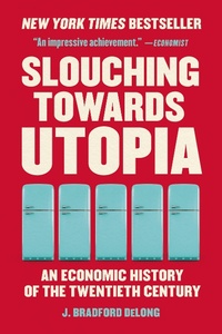 Enlarge image Cover: Slouching Towards Utopia - Basic Books