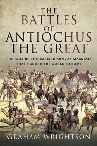 Abbildung von: The Battles of Antiochus the Great - Pen & Sword Military
