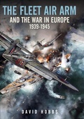 Cover: The Fleet Air Arm and the War in Europe, 1939-1945 - Seaforth Publishing