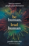 Cover: Be Human, Lead Human - Lioncrest Publishing