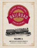Cover: Classic Trains and Railroad Engineering Volume 3 - Cgr Publishing