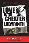 Cover: Love is the Greater Labyrinth - Juan de La Cuesta-Hispanic Monographs