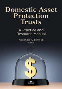 Abbildung von: Domestic Asset Protection Trusts - American Bar Association