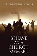 Cover: Behave as a Church Member - WestBow Press