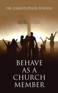 Cover: Behave as a Church Member - WestBow Press