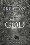 Cover: Insights into Creation, the Nephilim and the Sons of God - WestBow Press