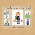 Cover: Flash Loves School - Xlibris Us