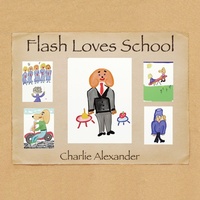 Enlarge image Cover: Flash Loves School - Xlibris Us