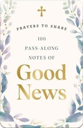 Cover: 100 Pass-Along Notes of Good News - Dayspring Publishing