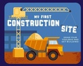 Cover: My First Construction Site - Cider Mill Press Book Publishers LLC