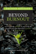 Cover: Beyond Burnout, Second Edition: Overcoming Stress in Nursing & Healthcare for Optimal Health & Well-Being - Sigma