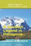 Cover: A Scottish Legend in Patagonia... In Search of My Father - Nielsen UK