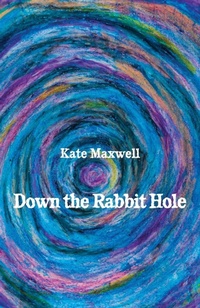 Enlarge image Cover: Down the Rabbit Hole - Ginninderra Press