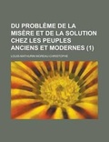 Cover: Du Probleme de La Misere Et de La Solution Chez Les Peuples Anciens Et Modernes (1 ) - Rarebooksclub.com