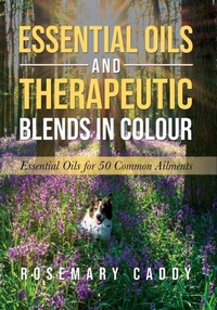 Abbildung von: Essential Oils and Therapeutic Blends in Colour - Rosemary Caddy