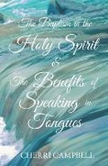 Cover: The Baptism in the Holy Spirit & The Benefits of Speaking in Tongues - Victorious Faith Publishing