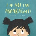 Cover: I Do Not Like Asparagus! - Two Flower Press