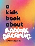 Cover: A Kids Book About Radical Dreaming - Kids Book About, Inc