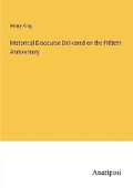 Cover: Historical Discourse Delivered on the Fiftieth Anniversary - Anatiposi Verlag