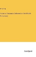 Cover: Historical Discourse Delivered on the Fiftieth Anniversary - Anatiposi Verlag