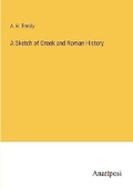 Cover: A Sketch of Greek and Roman History - Anatiposi Verlag