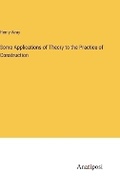 Cover: Some Applications of Theory to the Practice of Construction - Anatiposi Verlag