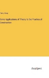 Enlarge image Cover: Some Applications of Theory to the Practice of Construction - Anatiposi Verlag