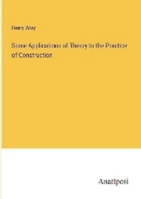 Enlarge image Cover: Some Applications of Theory to the Practice of Construction - Anatiposi Verlag