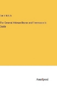 Enlarge image Cover: The General Ahiman Rezon and Freemason's Guide - Anatiposi Verlag