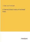 Cover: A Grammar-School History of the United States - Anatiposi Verlag