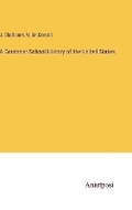 Cover: A Grammar-School History of the United States - Anatiposi Verlag