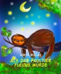 Cover: Als das Faultier flei&szlig;ig wurde - BookRix