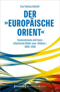 Bild: Der »europäische Orient« - transcript