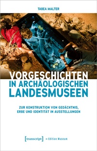 Abbildung von: Vorgeschichten in Archäologischen Landesmuseen - transcript