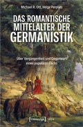Cover: Das romantische Mittelalter der Germanistik - transcript
