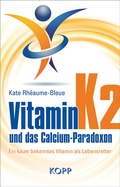 Abbildung von: Vitamin K2 und das Calcium-Paradoxon - Kopp Verlag