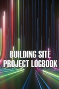 Cover: Building Site Daily Logbook - ASTRID MELBERG