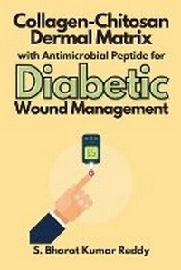 Abbildung von: Collagen-Chitosan Dermal Matrix with Antimicrobial Peptide for Diabetic Wound Management - Independent Author
