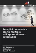 Cover: Semplici domande a scelta multipla sull'apprendimento automatico - Edizioni Sapienza