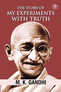 Abbildung von: Mahatma Gandhi Autobiography: The Story Of My Experiments With Truth (The Story of My Experiments with Truth: An Autobiography) - Sanage Publishing House