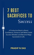 Cover: 7 Best Sacrifices To Success - Pradip N Das