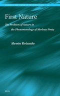 Cover: First Nature. The Problem of Nature in the Phenomenology of Merleau-Ponty - Brill