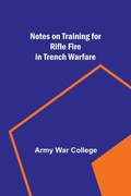 Cover: Notes on Training for Rifle Fire in Trench Warfare - ALPHA EDITION