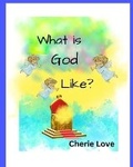 Cover: What is God Like? - Blurb