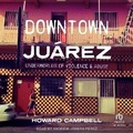 Cover: Downtown Juarez - Tantor Audio