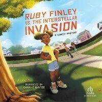 Enlarge image Cover: Ruby Finley vs. the Interstellar Invasion - Recorded Books, Inc.