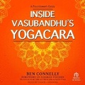 Cover: Inside Vasubandhu's Yogacara - Tantor Audio