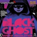 Cover: The Black Ghost 1: Hard Revolution [Dramatized Adaptation] - Graphic Audio