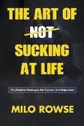 Cover: The Art Of Not Sucking At Life - Mather Moore Books